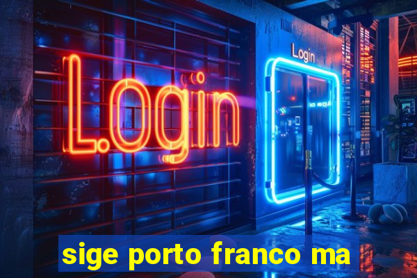 sige porto franco ma